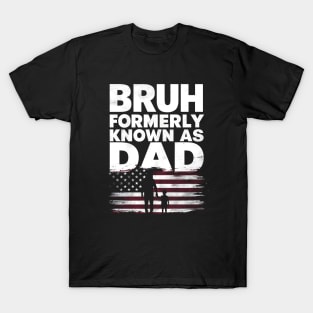 Fathers Day dad funny Bruh Formerly Known As dad papa flag usa T-Shirt